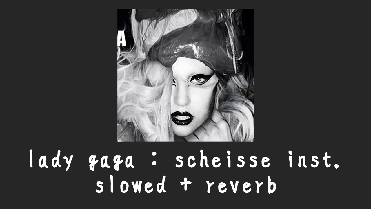 lady gaga : scheiße inst. (slowed + reverb)