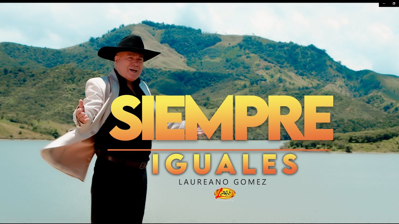 Laureano Gomez - Siempre Iguales  (Video Oficial)
