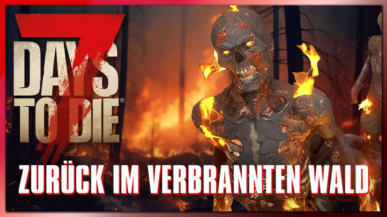 7 Days to Die 78 | Zurück im verbrannten Wald | 7dtd 2.6 Gameplay Deutsch Staffel 1