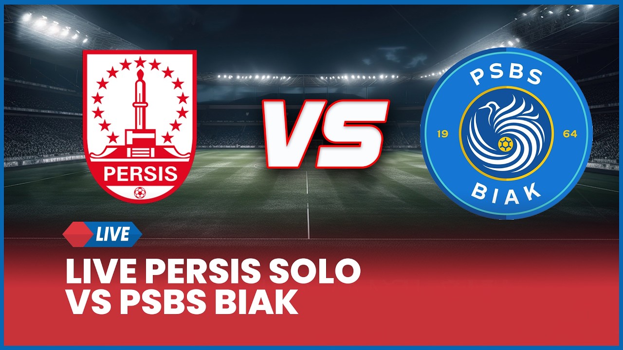 🔴LIVE Persis Solo vs PSBS Biak [LIVE SCORE]