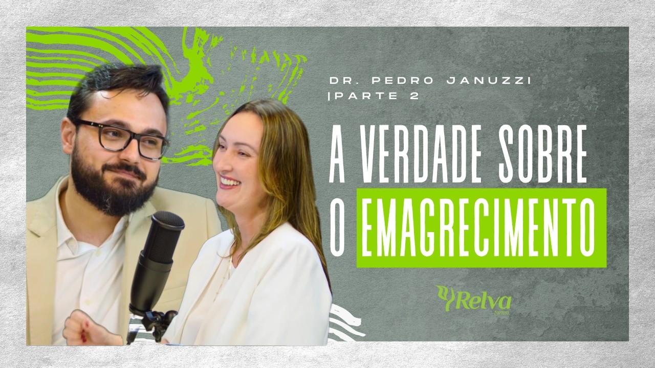 RelvaCast #01 — Emagrecimento na Prática com Dr. Pedro Januzzi | Parte 2