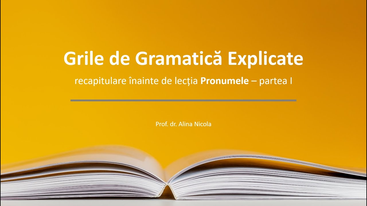 Recapitulare cu grile de gramatică explicate înainte de lecția Pronumele - partea I