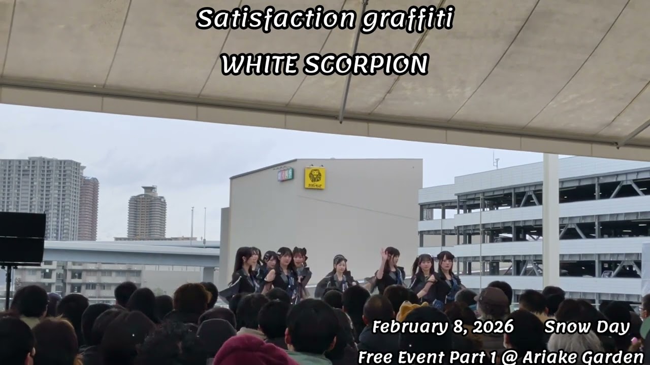 Satisfaction graffiti WHITE SCORPION  Feb 8, 2026 Free Event Part 1 Setlist No. 1 @ Ariake Garden