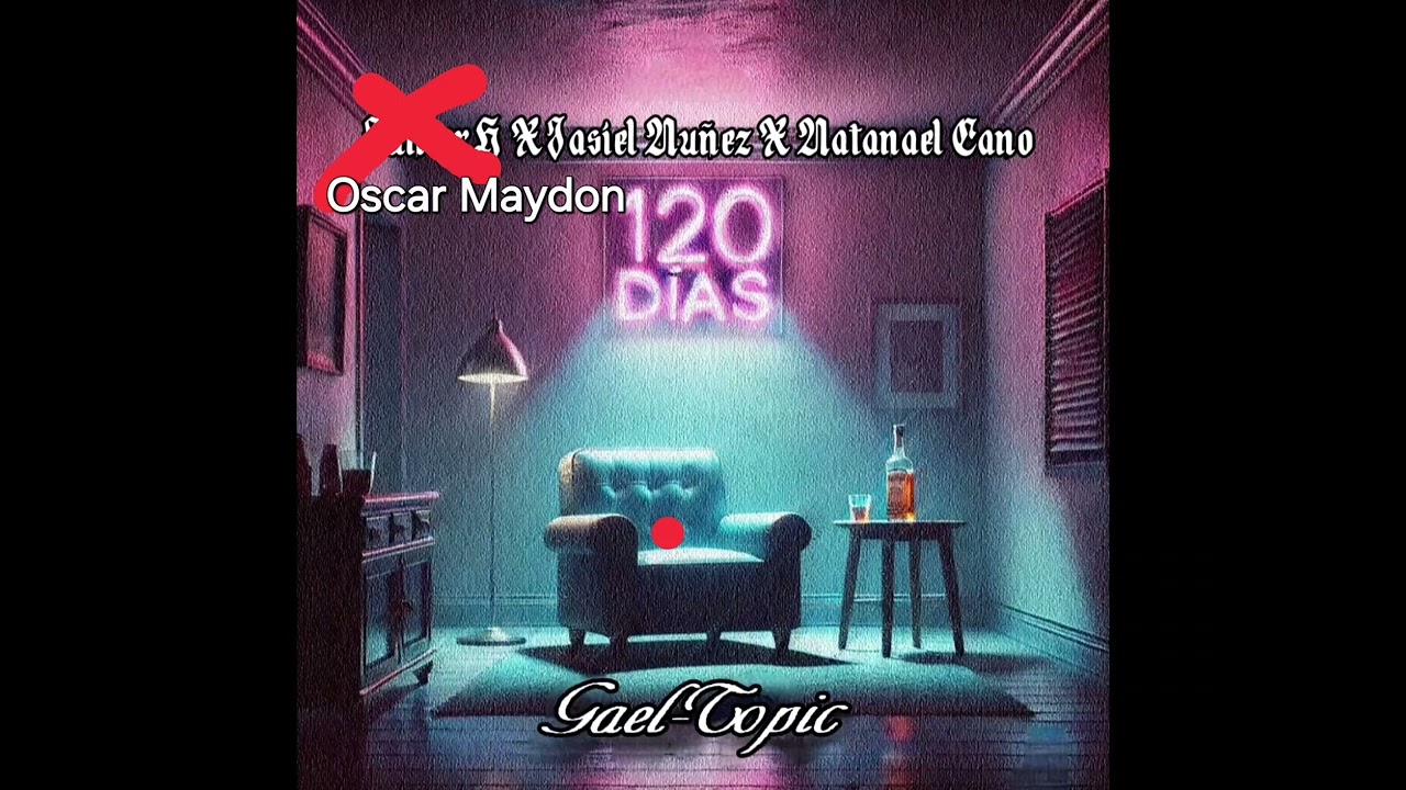 120 D&iacute;as (Remix) Natanael Cano, Jasiel nu&ntilde;ez & Oscar Maydon (remix ia)