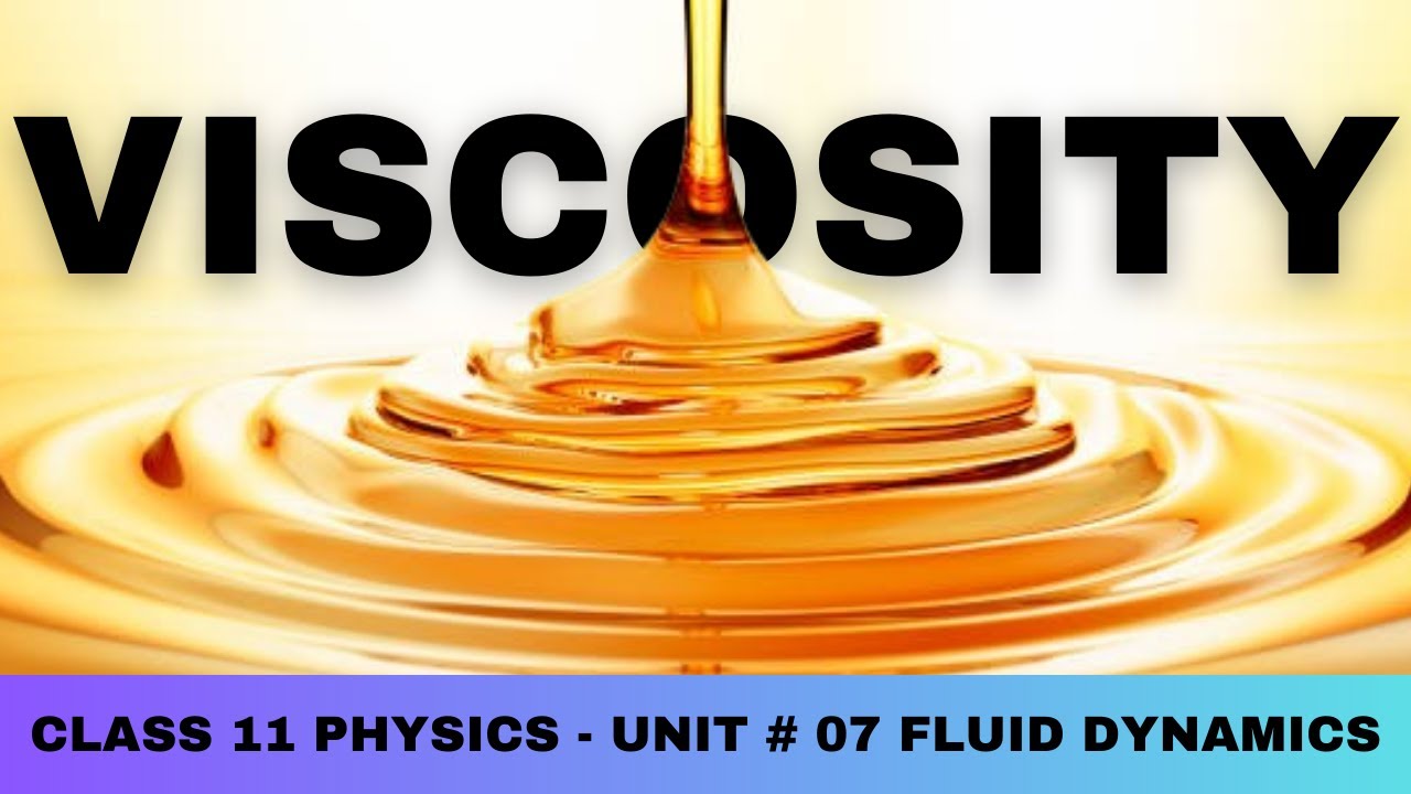 Viscous Fluids and Viscosity | Unit 7 Fluid Dynamics| Class 11 Physics
