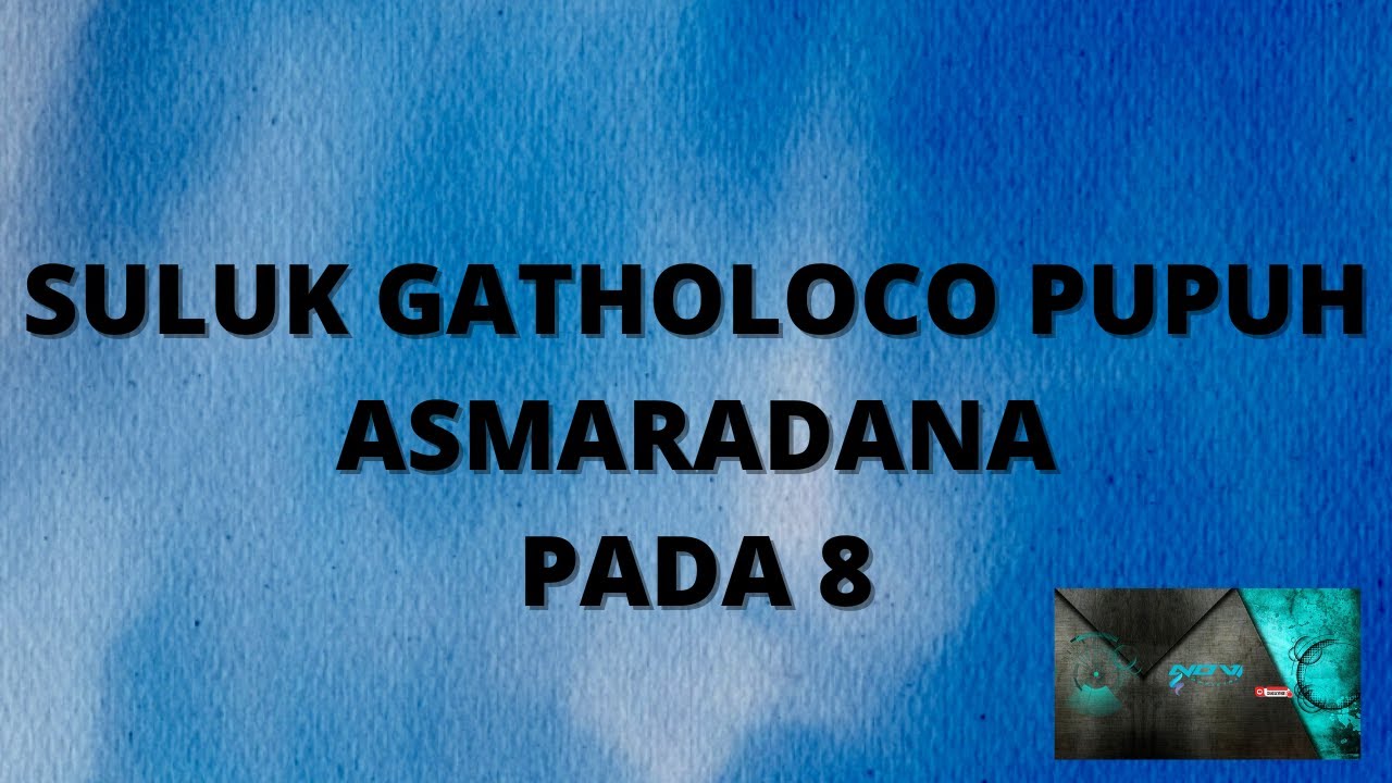 SULUK GATHOLOCO PUPUH ASMARADANA PADA 8