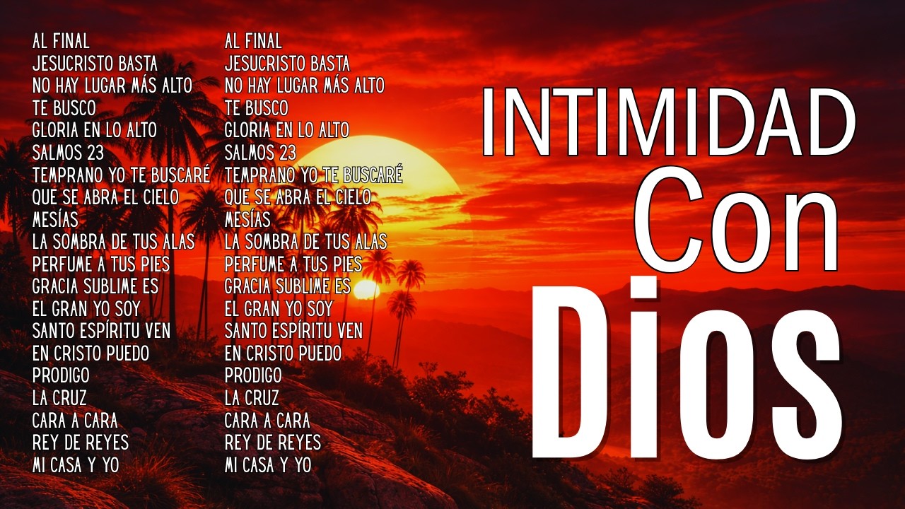 Las Mejores Canciones Cristiana ParaSentir la Presencia de Dios,Música CRISTIANA,INTIMIDAD Con Dios