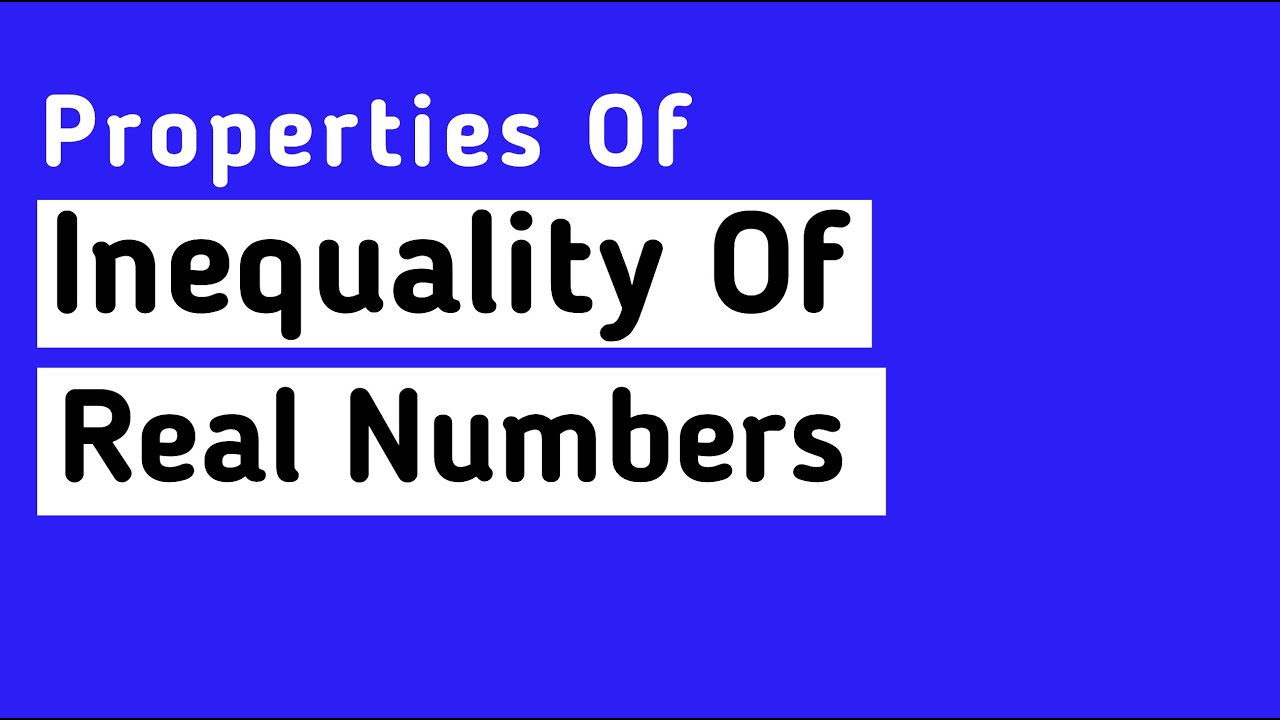 Properties of Inequalities of Real Numbers | Trichotomy Property ...