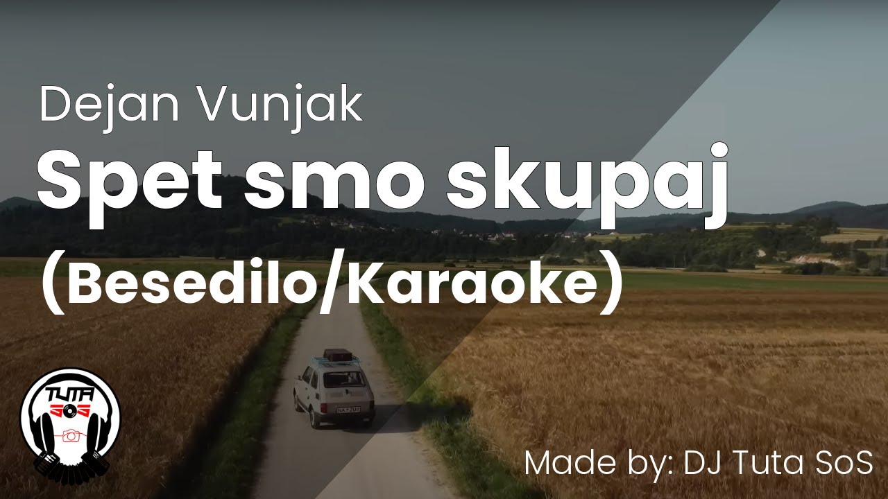 Dejan Vunjak - Spet Smo Skupaj (Besedilo/Karaoke) (Lyrics by DJ Tuta SoS)
