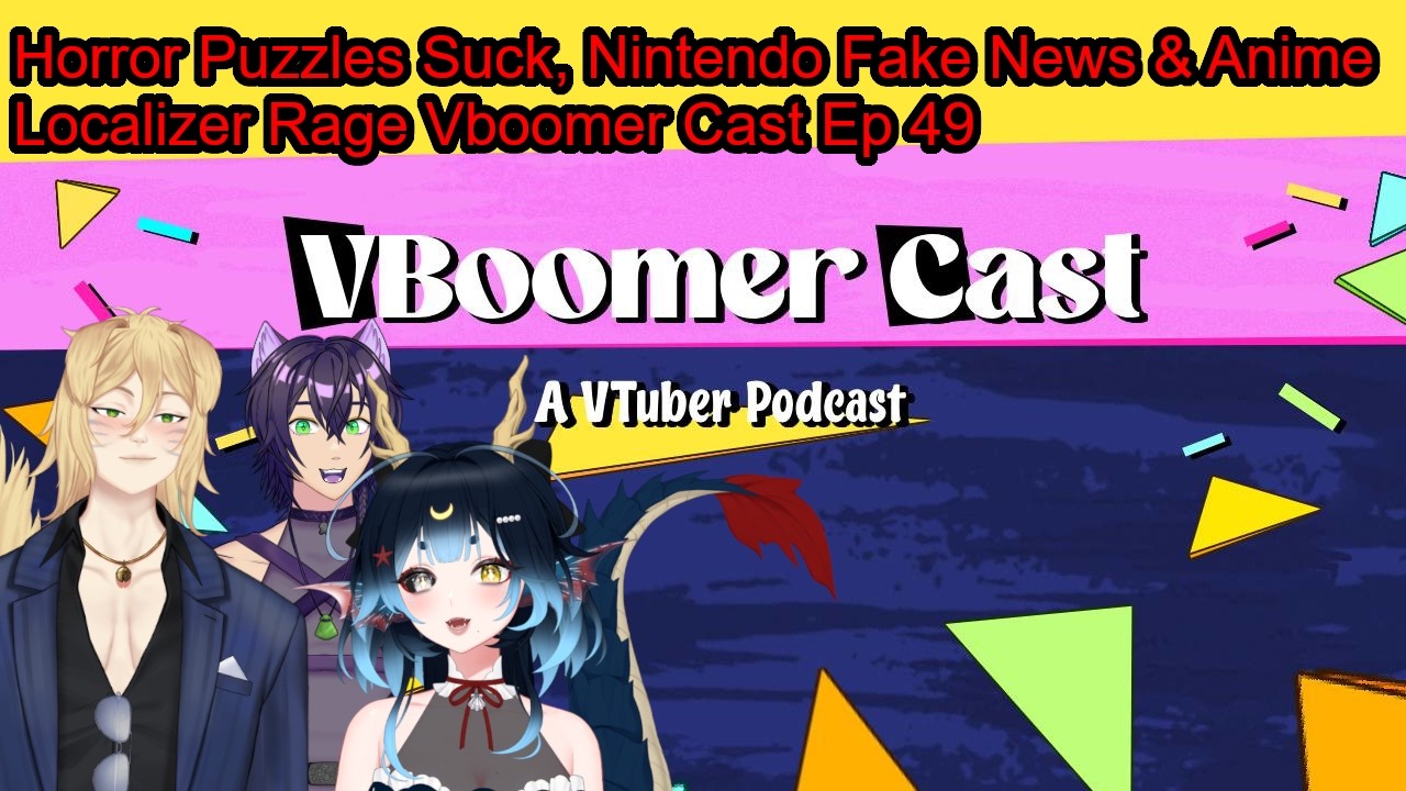 Horror Puzzles Suck, Nintendo Fake News & Anime Localizer Rage Vboomer Cast Ep 49