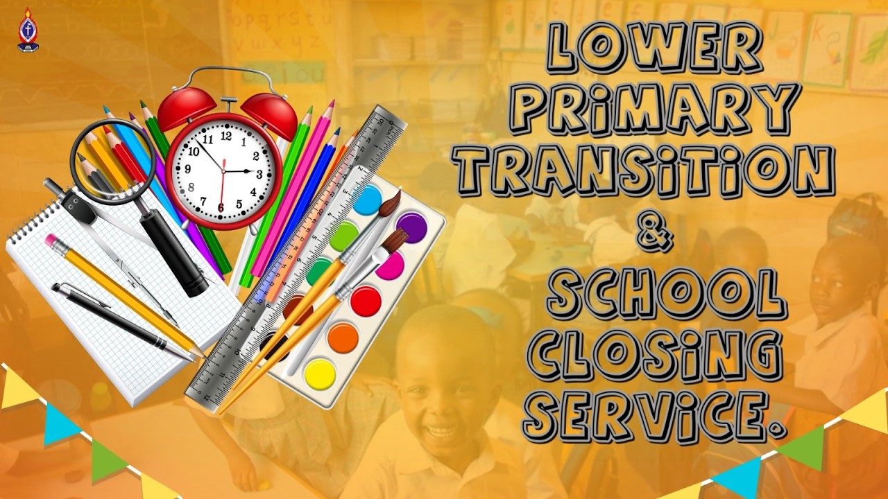LOWER PRIMARY TRANSITIONING & SCHOOL CLOSING SERVICE | 31.03.2026