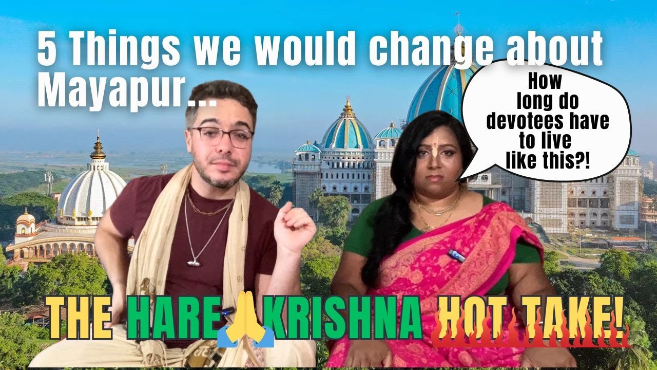 Mayapur NEEDS to CHANGE! | The Hare Krishna Hot Take Ep.8