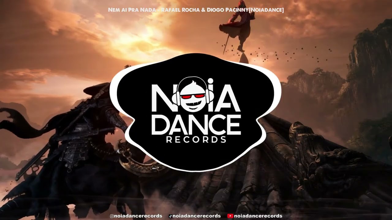 Nem ai Pra Nada - Rafael Rocha & Diogo Pacinny [Noiadance]