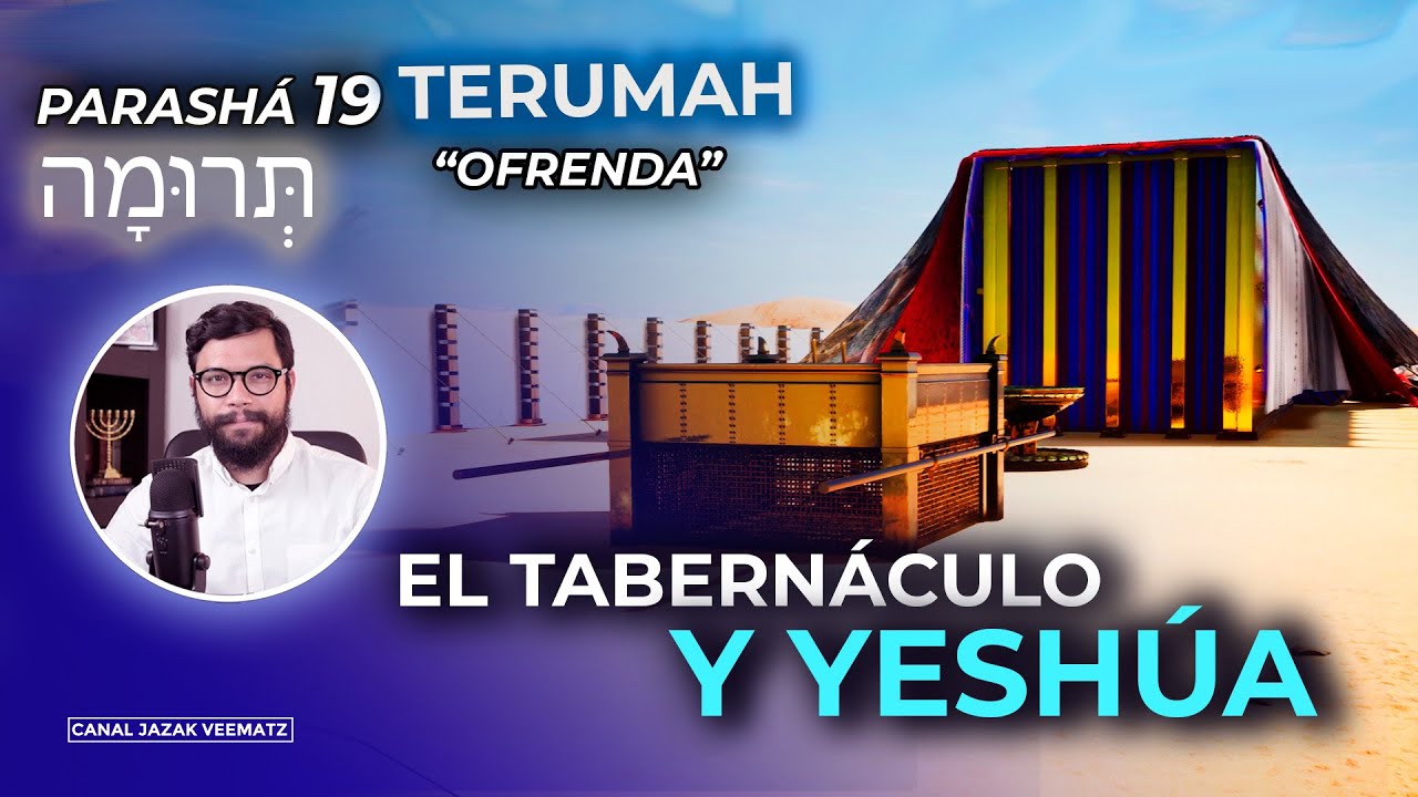 El tabernáculo y el Mesías YESHÚA | | #19 PARASHAT TERUMAH (Ofrenda Voluntaria)