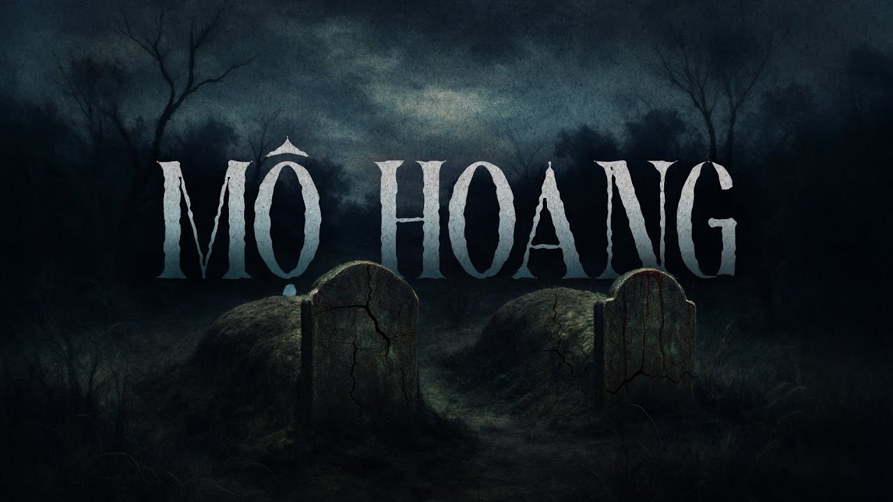 Truyện ma Nguyễn Huy kể : MỘ HOANG