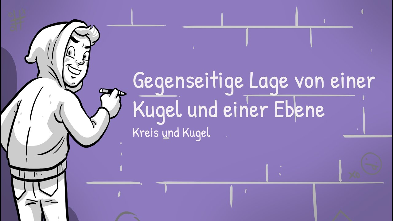 Kreis und Kugel - Gegenseitige Lage von einer Kugel und einer Ebene