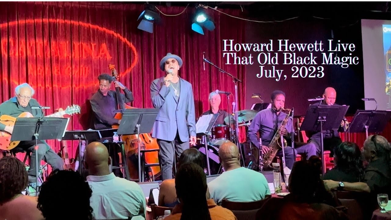 HOWARD HEWETT Live! “That Old Black Magic” at Catalina Jazz Club in Hollywood-July, 2023