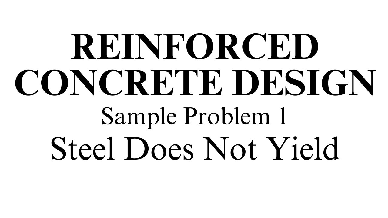 Reinforced Concrete Design - Sample Problem 1 (Steel Does Not Yield)