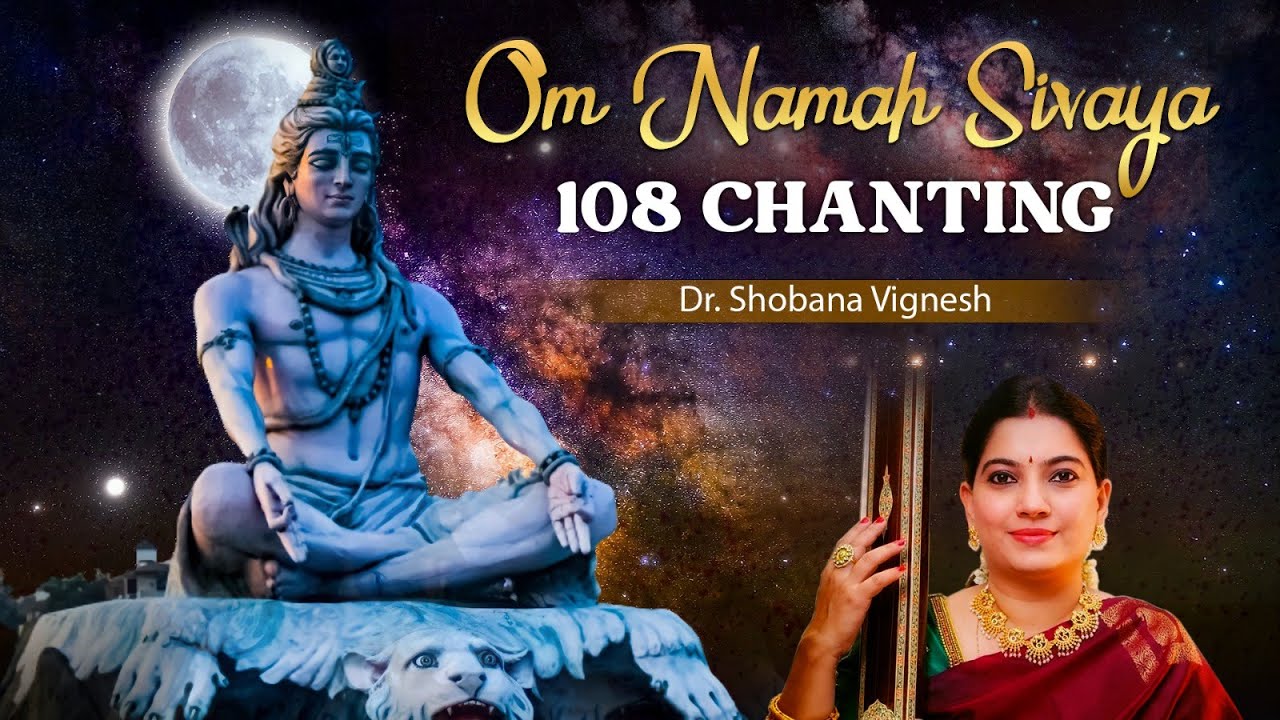Om Namah Shivaya 108 Times Chanting By Dr. Shobana Vignesh