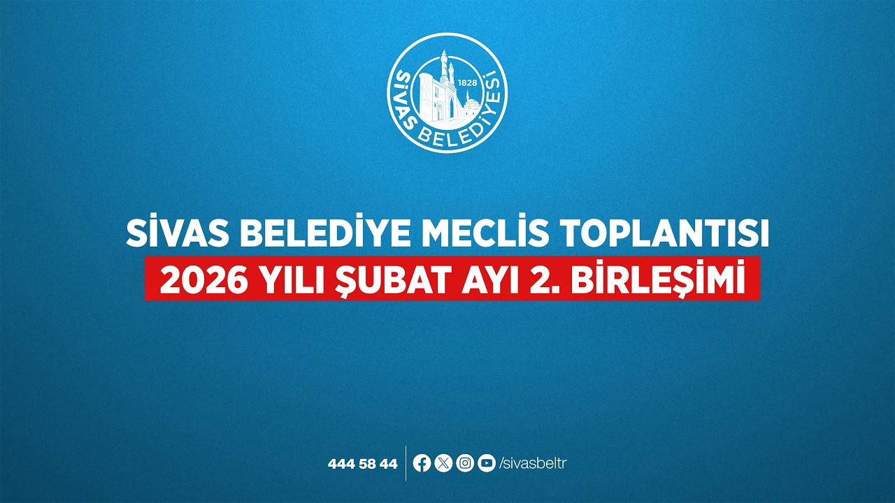 📡 #CanlıYayın - Sivas Belediyesi Meclis Toplantısı 2026 yılı Şubat ayı 2. Birleşimi