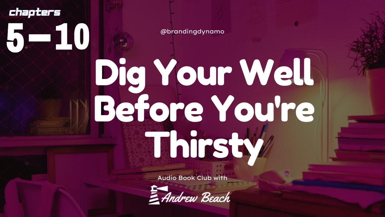 Dig your well before you're thirsty book club 5-10