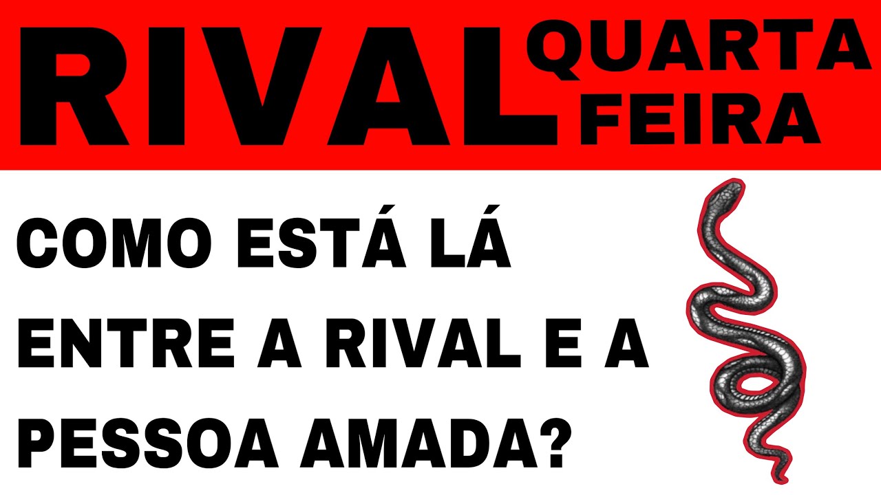 RIVAL COM ELE (A) QUARTA FEIRA COMO ESTÁ? TAROT