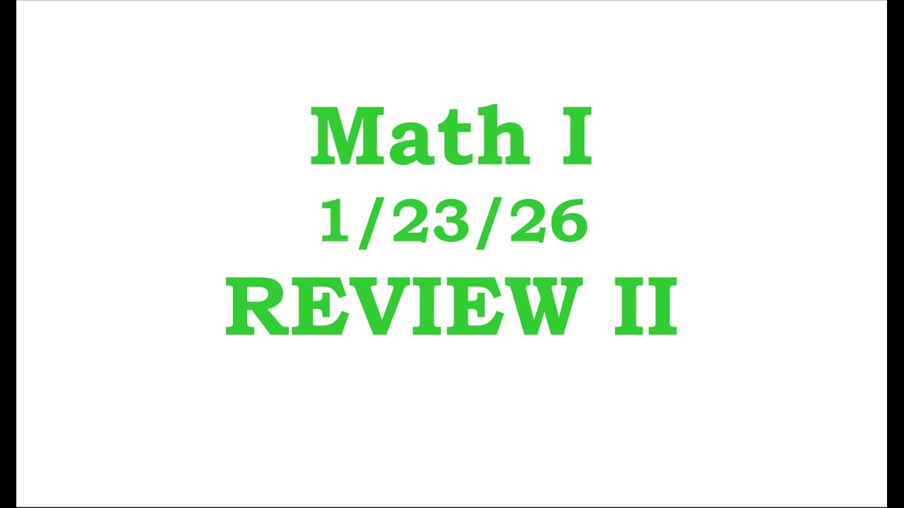 Math I Review II     1/23/26