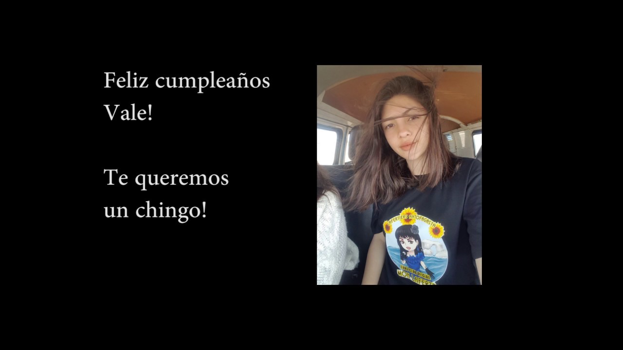 Feliz cumplea&ntilde;os Vale !
