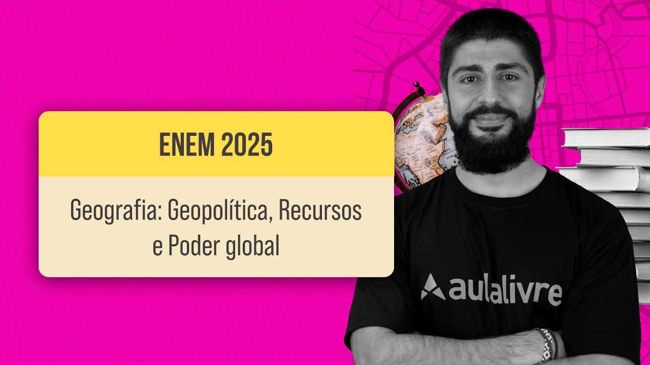 Geografia: Geopol&iacute;tica, recursos e poder global | AO VIVO