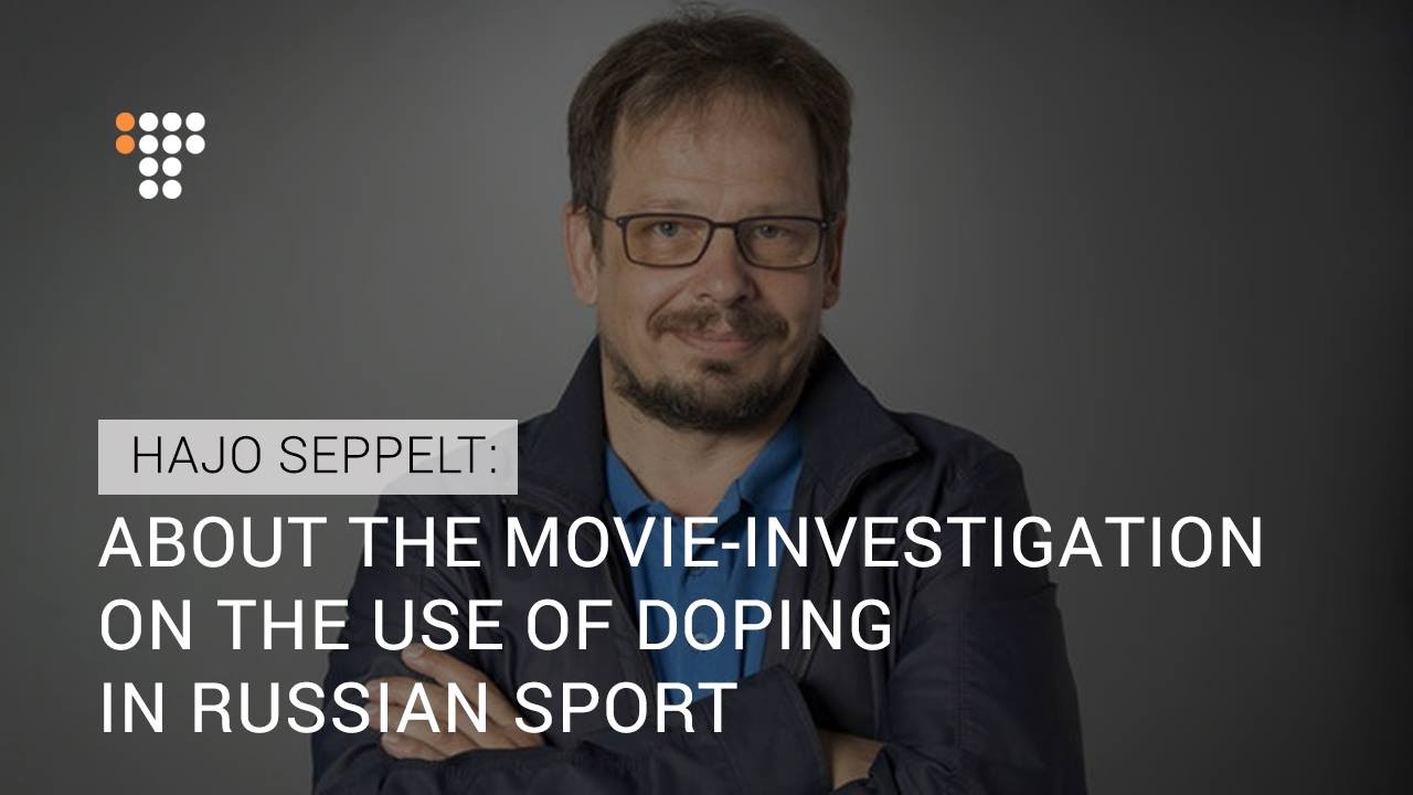 Hajo Seppelt About The Movie-Investigation On The Use Of Doping In Russian Sport