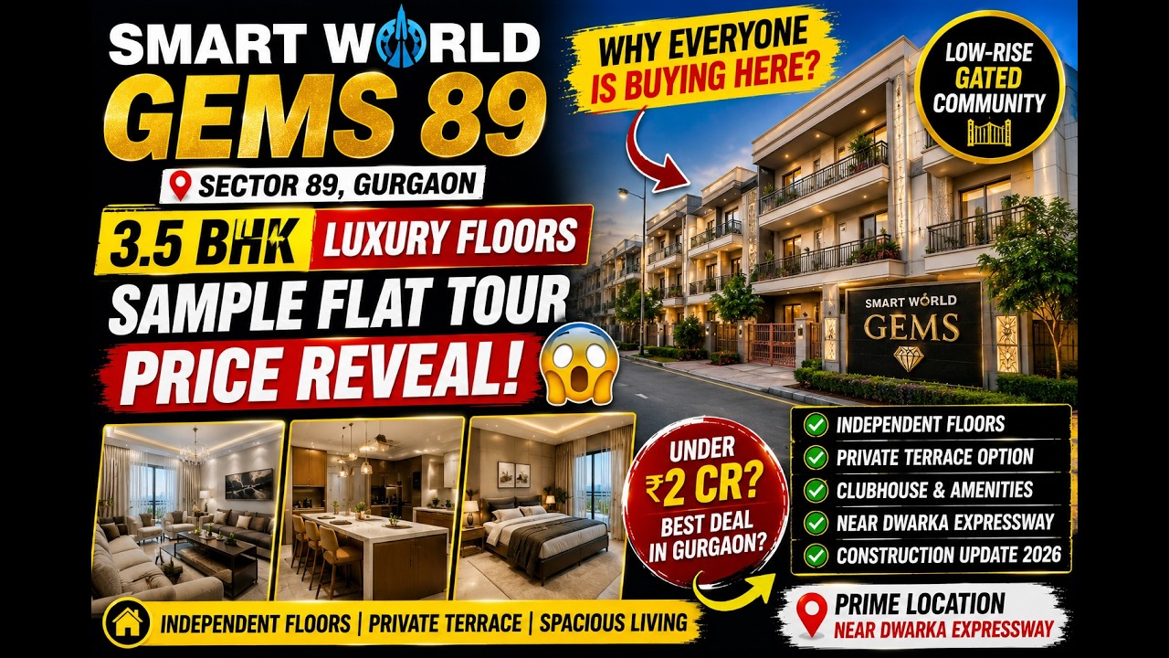 Smart World Gems  89 Gurgaon | Sample Flat Tour, Price, Reviews & Construction Update 2025