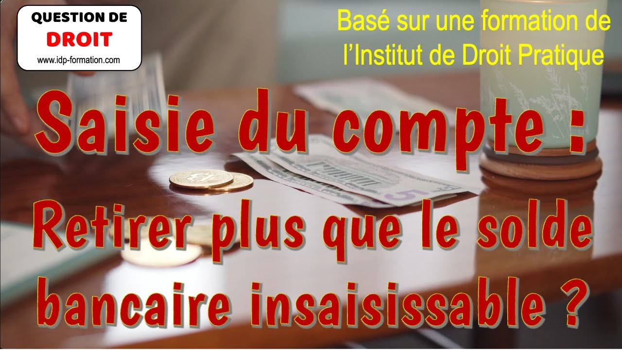En cas de saisie du compte, puis-je exiger plus que le solde bancaire insaisissable ? TUTORIEL