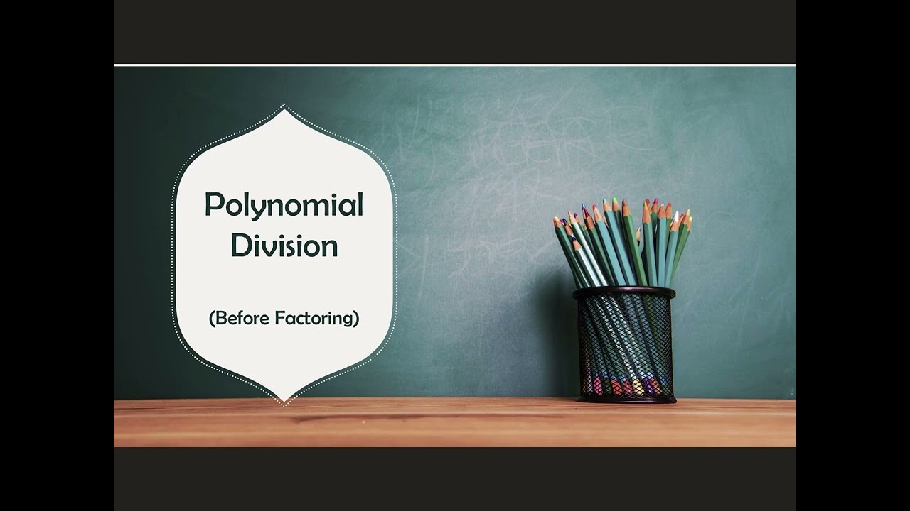 Polynomial Division (before factoring)