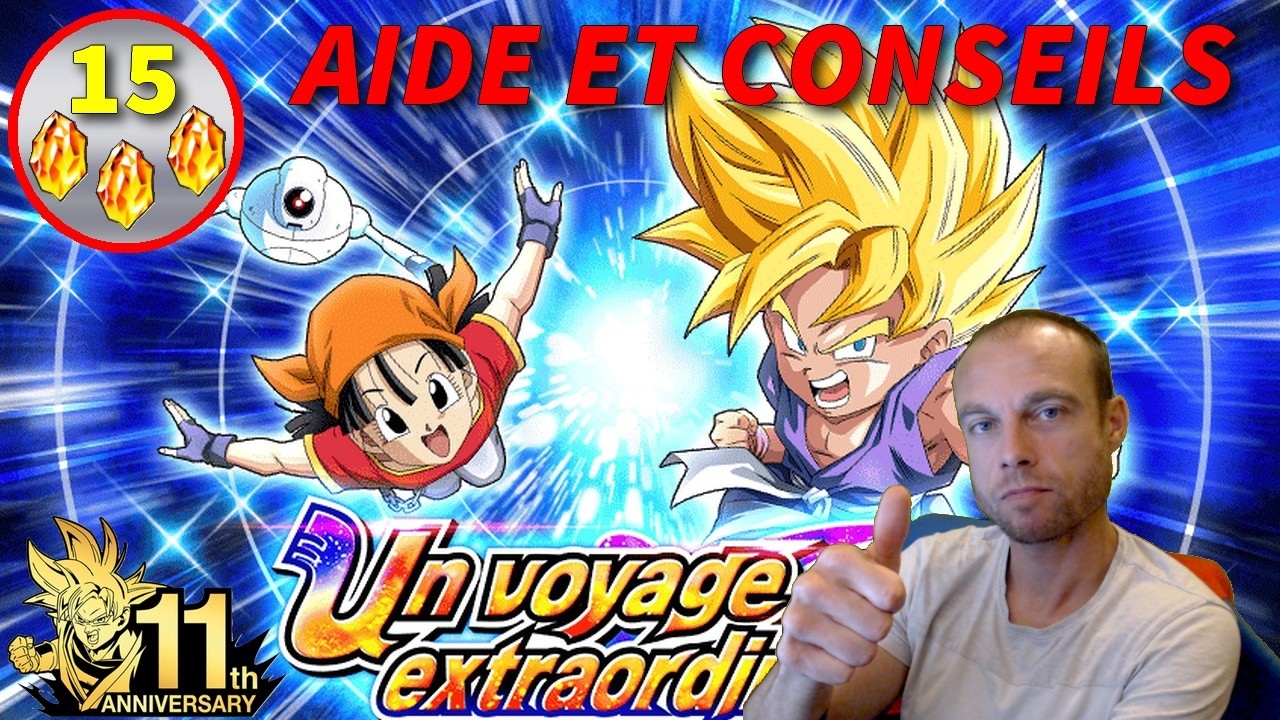 15 DS A RECUPERER ! AIDE ET CONSEILS EVENT UN VOYAGE EXTRAORDINAIRE : DRAGON BALL Z DOKKAN BATTLE