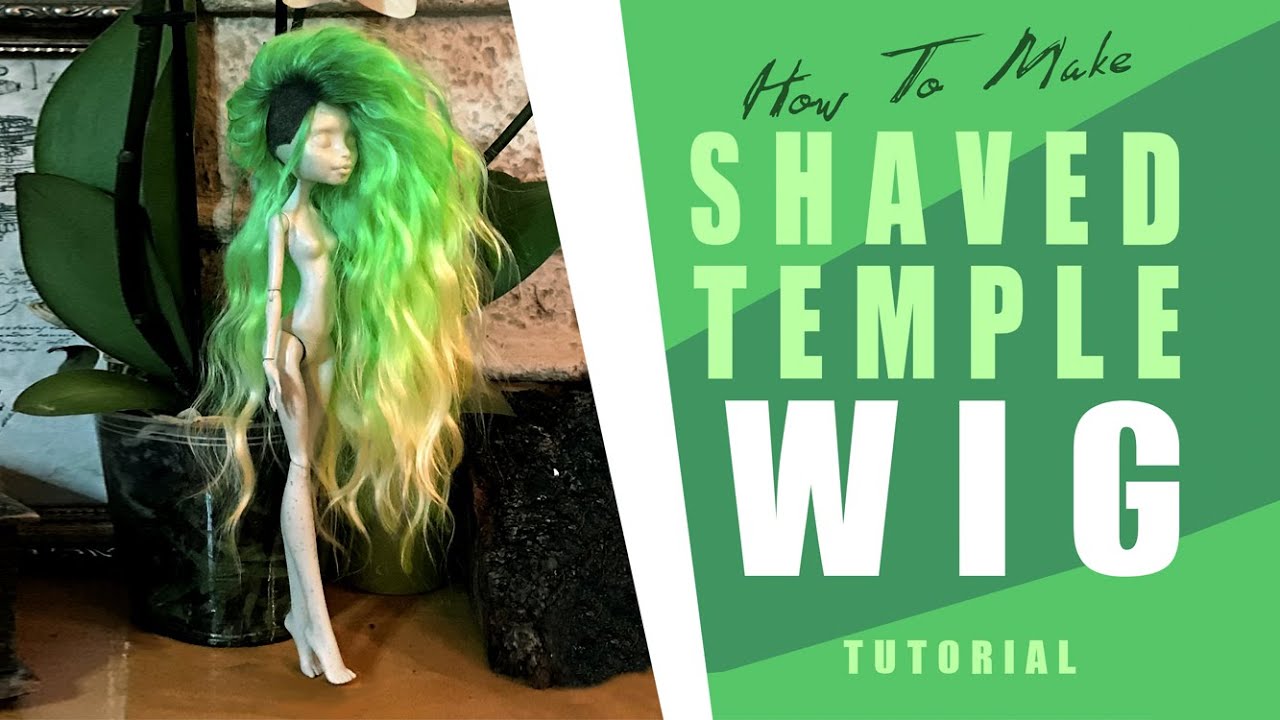 How to Make a Doll Wig (Shaved temple)