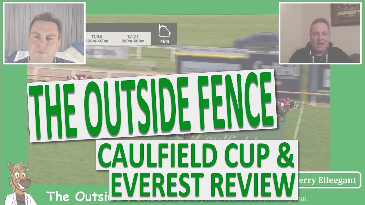 The Outside Fence - Caulfield Cup & Everest Review