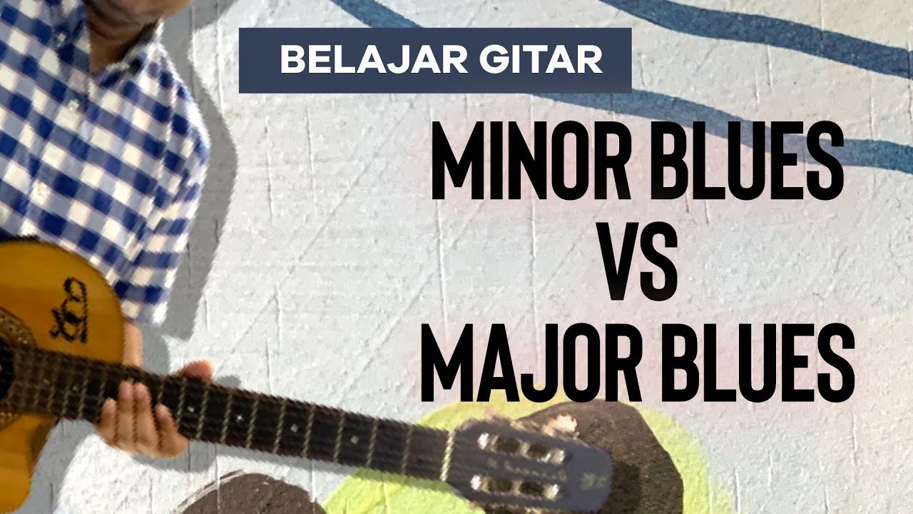 BELAJAR MINOR BLUES DAN MAJOR BLUES