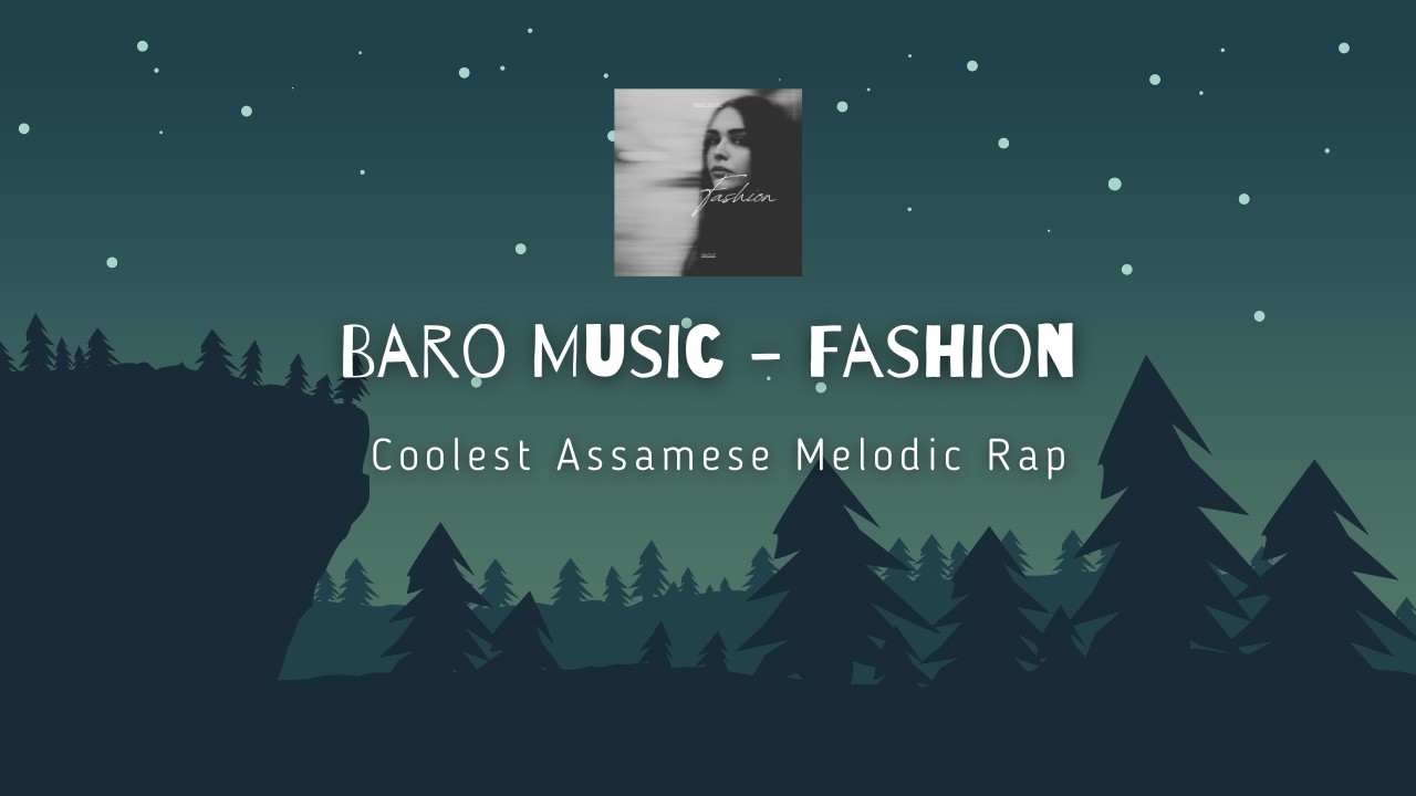 Baro Music &ndash; Fashion (Lyrical Video) | Assamese Melodic Rap 2026