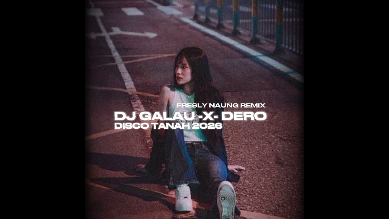 DJ.GALAU -X- DERO DISCO TANAH 2026 (FRESLY NAUNG REMIX) T3 STYLE 