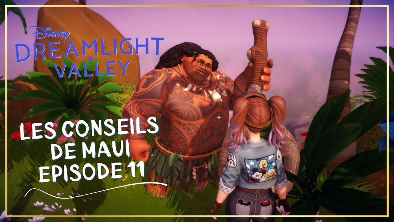 LES CONSEILS DE MAUI : ÉPISODE 11🔮 DISNEY DREAMLIGHT VALLEY 🔮 LETS PLAY
