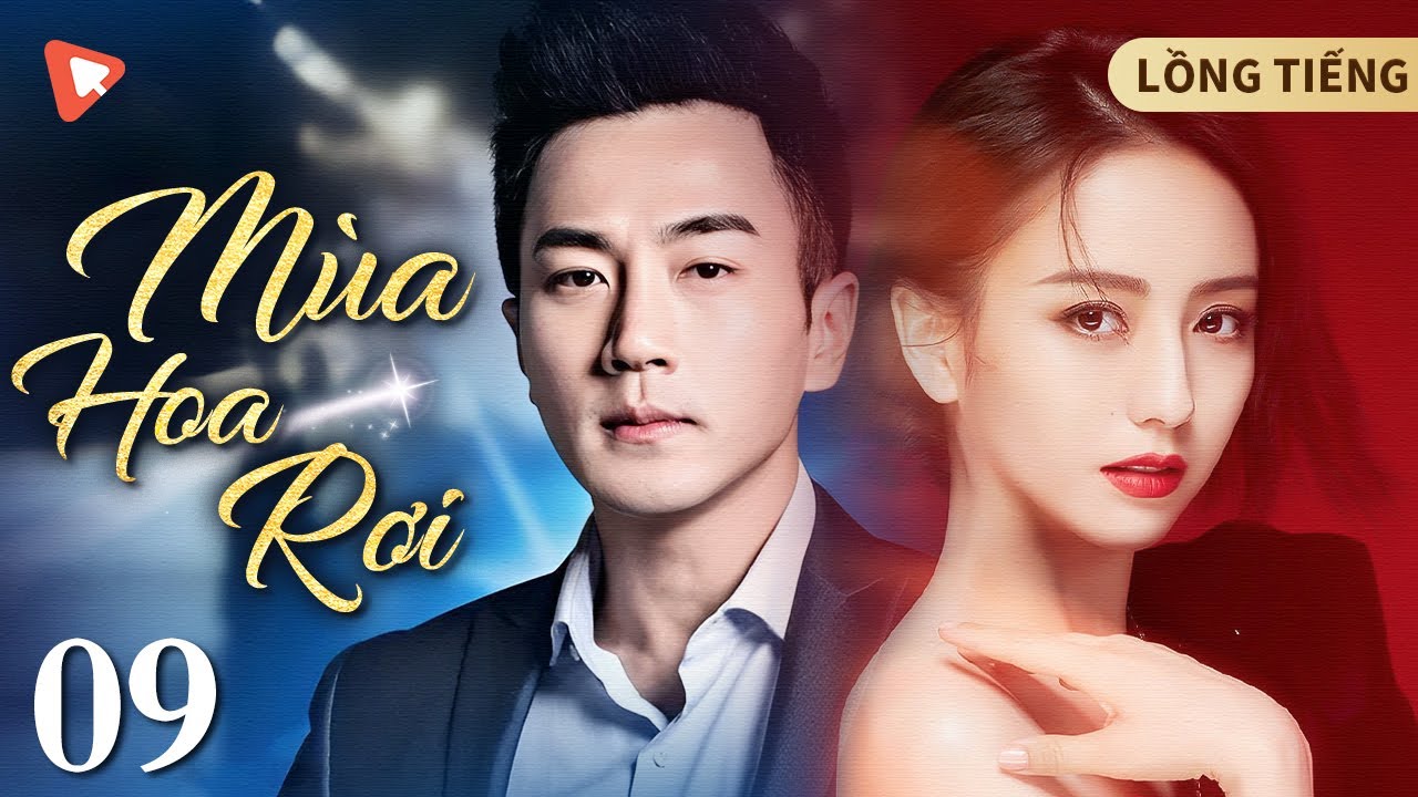 MÙA HOA RƠI-Tập 9 |Lưu Khải Uy & Đồng Lệ Á | MỸ NỮ KHÔNG MAY 