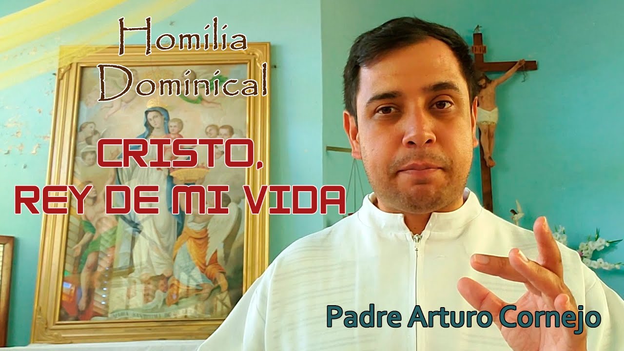 CRISTO, REY DE MI VIDA - Padre Arturo Cornejo