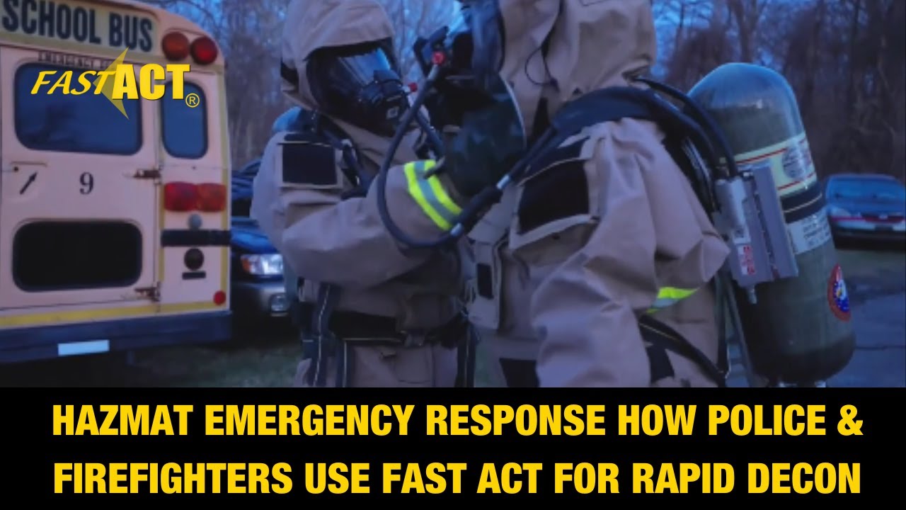 Hazmat Emergency Response How Police & Firefighters Use FAST ACT for Rapid Decon