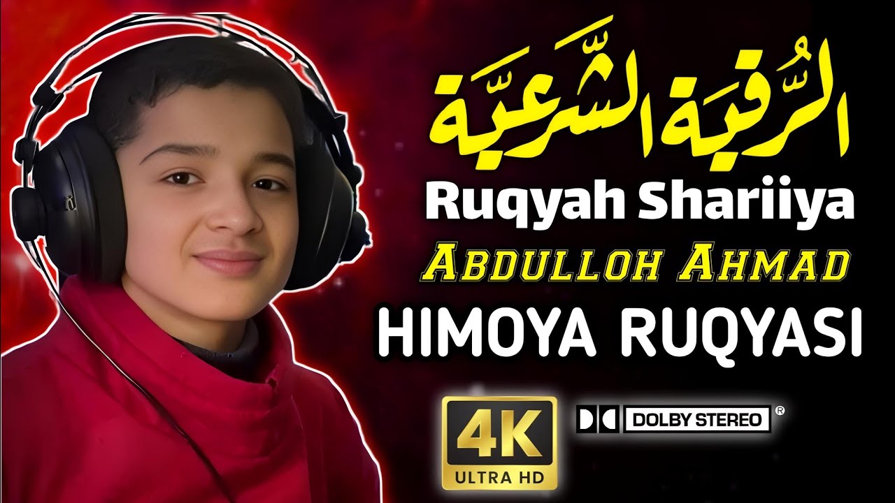 🛡️ Ruqya Himoya &ndash; Qori Abdulloh Ahmad | Jin, Shayton va Sehrga Qarshi Kuchli Qur'on Tilovati