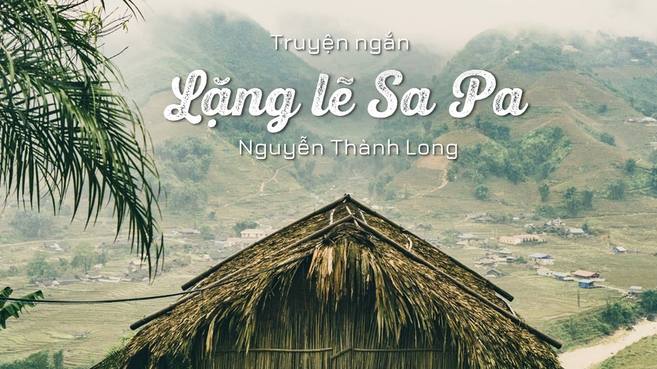 [Truyện ngắn] Lặng lẽ Sa Pa - Nguyễn Thành Long