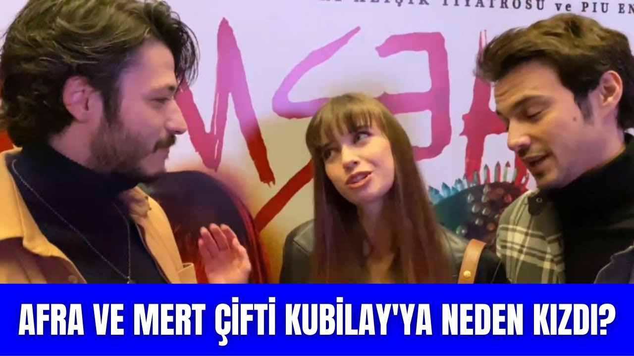 Mert Yazıcıoğlu ve Afra Saraçoğlu Kubilay Aka’ya neden kızdı?