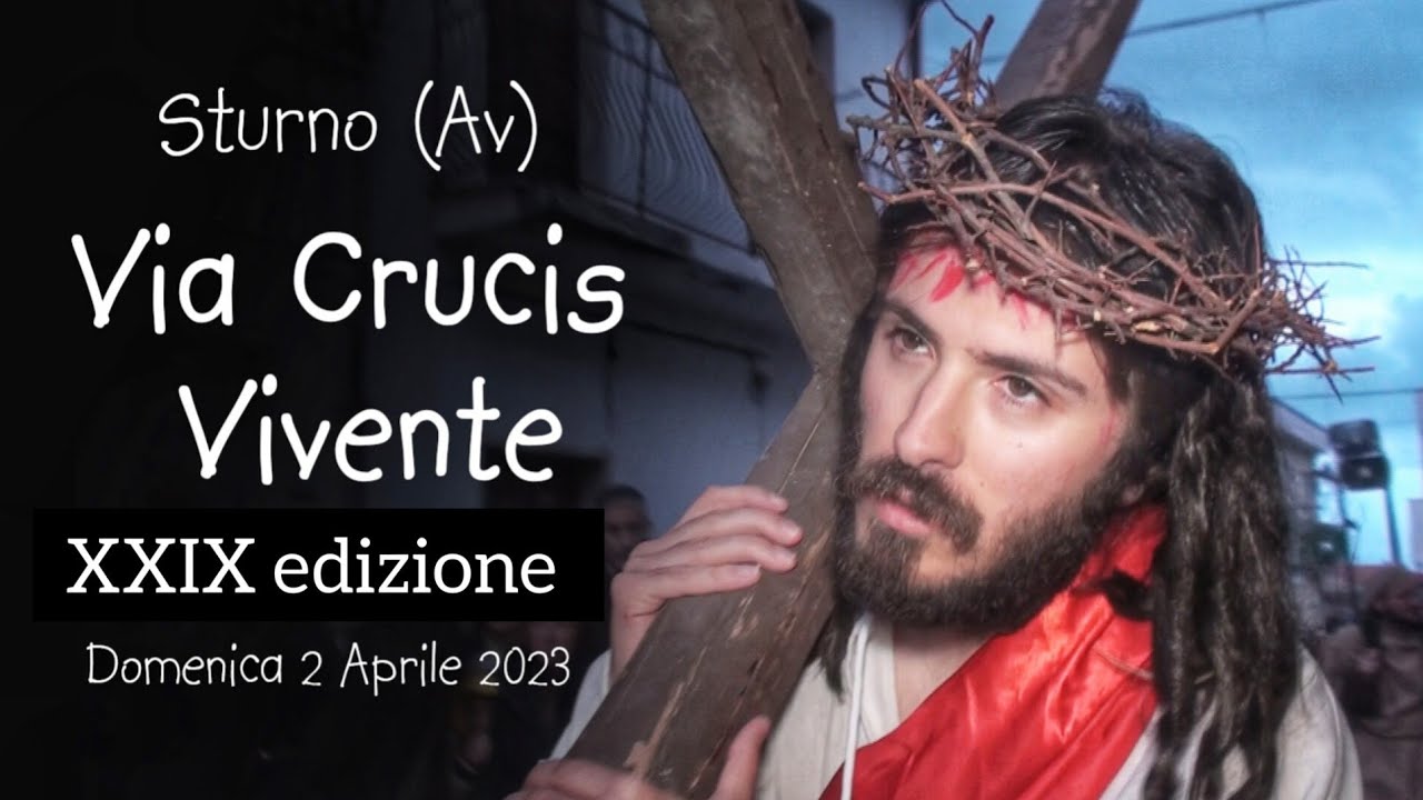 Sturno (Av) XXIX edizione della Via Crucis Vivente - 2 Aprile 2023
