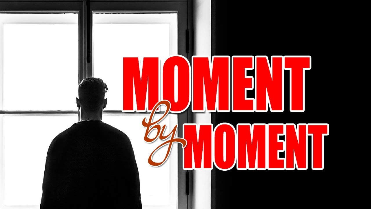 MOMENT BY MOMENT I Daniel W Whittle, 1893