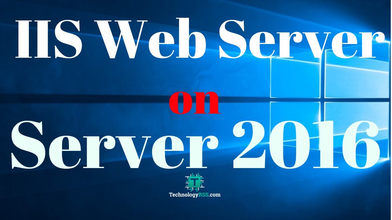 How To Install IIS Web Server on Windows Server 2016