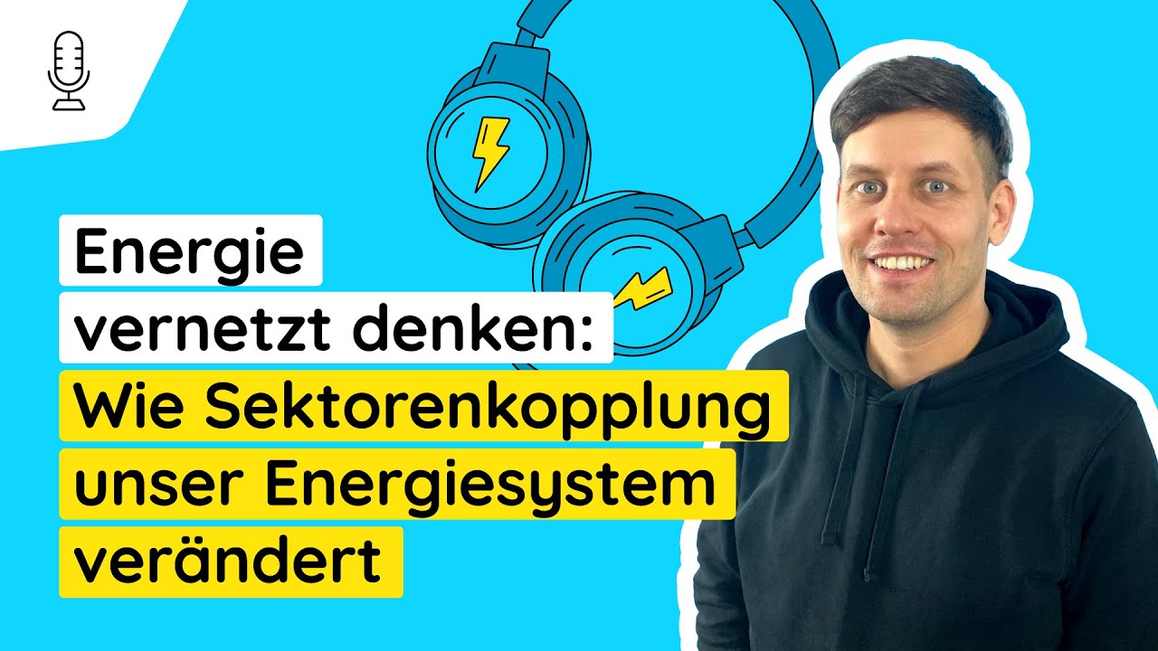 Energie vernetzt denken: Wie Sektorenkopplung unser Energiesystem verändert